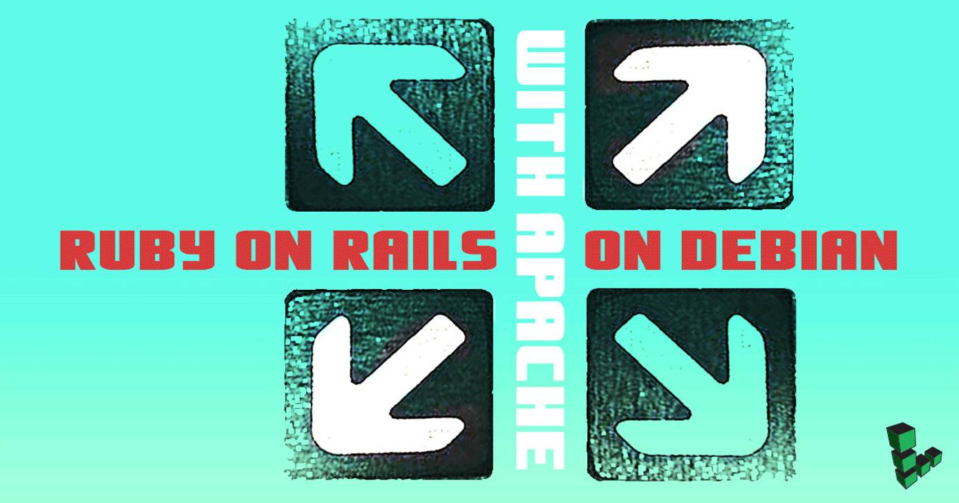 Ruby on Rails with Apache on Debian Ruby on Rails with Apache on Debian